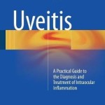 Uveitis 2017 : A Practical Guide to the Diagnosis and Treatment of Intraocular Inflammation