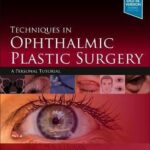 Techniques in Ophthalmic Plastic Surgery : A Personal Tutorial
