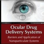Ocular Drug Delivery Systems: Barriers and Application of Nanoparticulate Systems