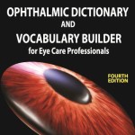 Ophthalmic Dictionary and Vocabulary Builder for Eye Care Professionals, 4th Edition