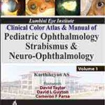 Clinical Color Atlas and Manual of Pediatric Ophthalmology, Strabismus and Neuro-Ophthalmology (Volume 1 and Volume 2)