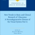 New Trends in Basic and Clinical Research of Glaucoma  : A Neurodegenerative Disease of the Visual System, Part A
