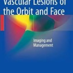 Vascular Lesions of the Orbit and Face 2016 : Imaging and Management