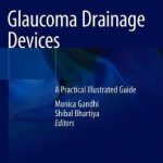 Glaucoma Drainage Devices : A Practical Illustrated Guide